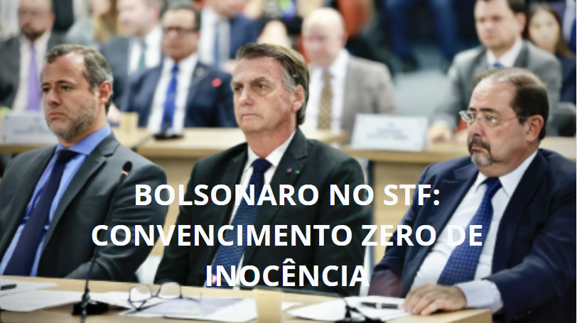 Bolsonaro no STF: Convencimento Zero de Inocência