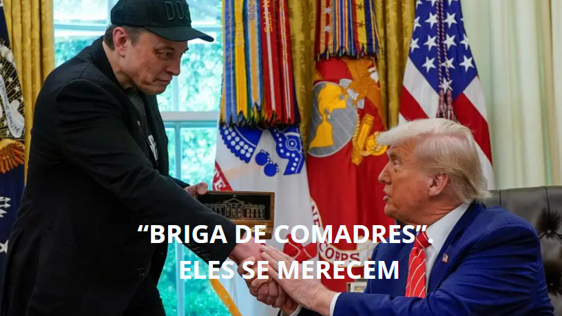 Trump e Musk: Briga de “Comadres”