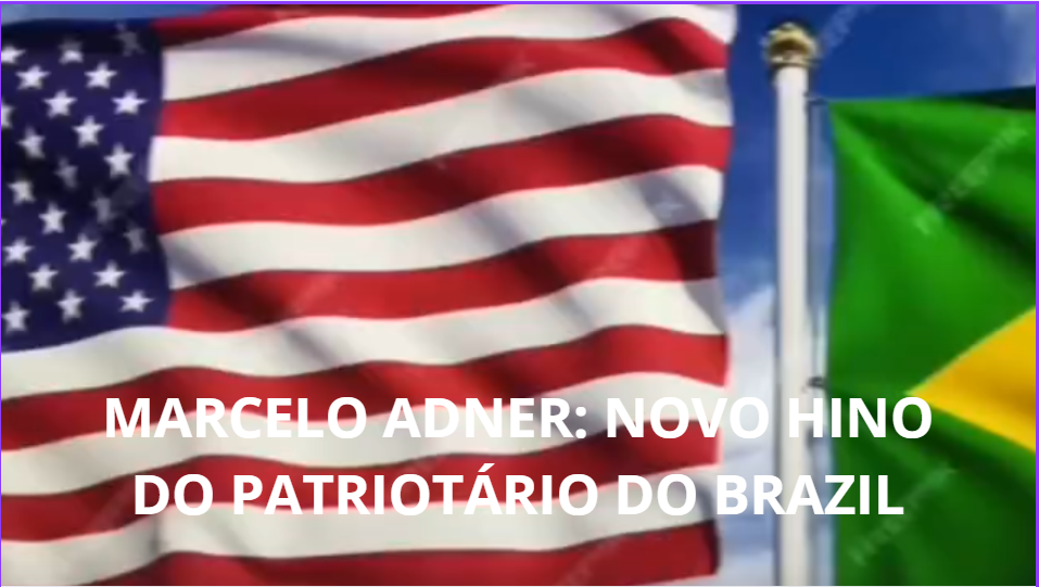 Marcelo Adner: Novo Hino do Patriotário do Brazil