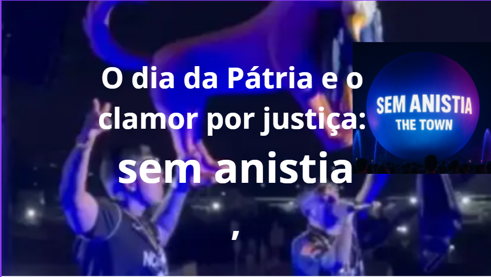 O dia da Pátria e o clamor por justiça: sem anistia