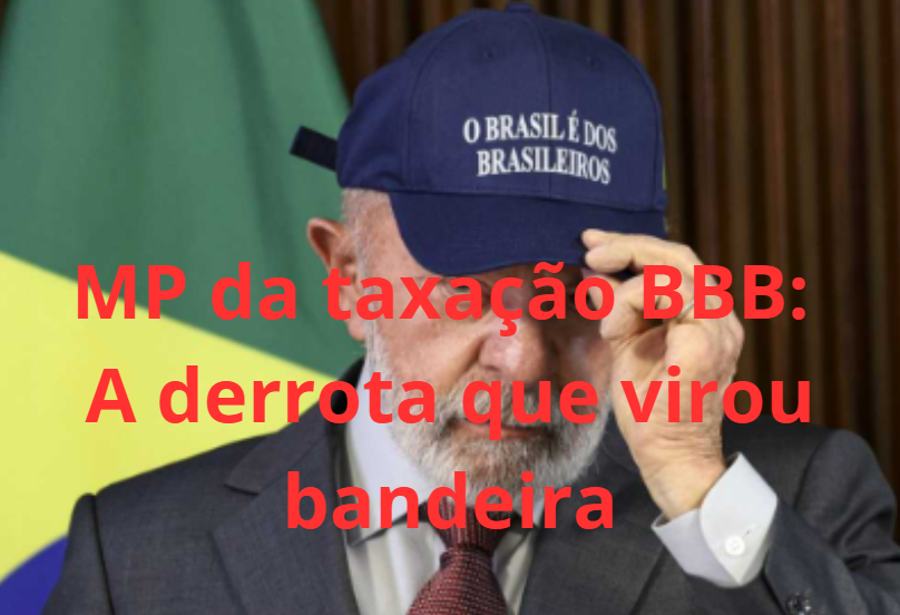 MP da taxação BBB: A derrota que virou bandeira