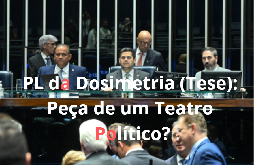 PL da Dosimetria (Tese): Peça de Teatro Político?
